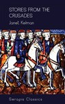 Stories from the Crusades (Serapis Classics) - Janet Kelman - 9783962559663