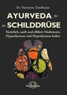 Ayurveda für die Schilddrüse - Marianne Teitelbaum - 9783962572143