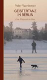 Geistertanz in Berlin - Peter Wortsman - 9783962580940