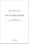 Gott ist der Dichter - Matthias Buth - 9783962581725