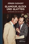Glamour, Glück und Glatteis - Jürgen Sudhoff - 9783962582470