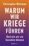 Warum wir Kriege führen - Christopher Blattman - 9783962891893