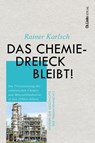 Das Chemiedreieck bleibt! - Rainer Karlsch - 9783962892159