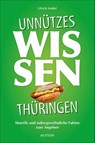 Unnützes Wissen Thüringen - Ulrich Seidel - 9783963031878
