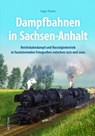 Dampfbahnen in Sachsen-Anhalt - Ingo Thiele - 9783963032820