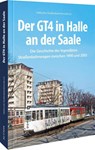 Der GT4 in Halle an der Saale - Matthias Pietschmann - 9783963033872