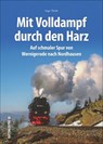 Unterwegs mit den Harzer Schmalspurbahnen - Ingo Thiele - 9783963034725