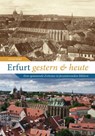 Erfurt gestern und heute - Ulrich Seidel - 9783963034800