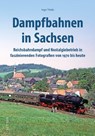 Dampfbahnen in Sachsen - Ingo Thiele - 9783963035036