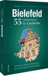 Bielefeld. 55 Meilensteine der Geschichte - Jörg Koch - 9783963035944
