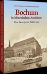 Bochum in historischen Ansichten - Ludwig Schönefeld ; Hansi Hungerige - 9783963036385