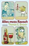 Alles muss Rausch - Thomas C. Breuer - 9783963081811