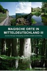 Magische Orte in Mitteldeutschland 03 - Peter Traub ; Ilona Traub - 9783963111648
