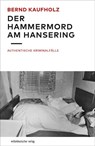 Der Hammermord am Hansering - Bernd Kaufholz - 9783963114885