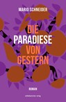 Die Paradiese von gestern - Mario Schneider - 9783963116148