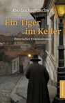 Ein Tiger im Keller - Abo Iaschaghaschwili - 9783963116667