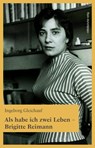 Als habe ich zwei Leben - Brigitte Reimann - Ingeborg Gleichauf - 9783963117114