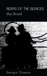 Riders of the Silences (Serapis Classics) - Max Brand - 9783963134425