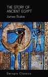 The Story of Ancient Egypt (Serapis Classics) - James Baikie - 9783963135163
