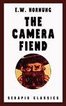 The Camera Fiend (Serapis Classics) - E. W. Hornung - 9783963135569