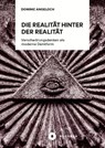 Die Realität hinter der Realität - Dominic Angeloch - 9783963173523