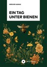 Ein Tag unter Bienen - Gregor Haniak - 9783963174131