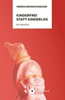 Kinderfrei statt kinderlos - Verena Brunschweiger - 9783963176791