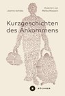 Kurzgeschichten des Ankommens - Joanna Iwińska - 9783963179198