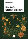 Ein Tag unter Bienen - Gregor Haniak - 9783963179853