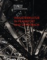 Industriekultur in Frankfurt und Offenbach - Dw Dreysse ; Peter Lieser ; Matthias Matzak - 9783963200328