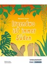 Irgendwo ist immer Süden - Marianne Kaurin - Schülerarbeitsheft - Marianne Kaurin ; Martina Grüner ; Daniel Schoberth - 9783963231759