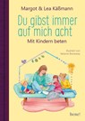 Du gibst immer auf mich acht - Gebete für Kinder ab 4 Jahren - Margot Käßmann ; Lea Käßmann - 9783963400902