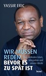 Wir müssen reden, bevor es zu spät ist - Yassir Eric - 9783963401244