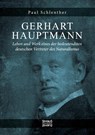 Gerhart Hauptmann - Leben und Werk - Paul Schlenther - 9783963450167
