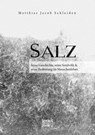 Salz. Seine Geschichte, seine Symbolik und seine Bedeutung im Menschenleben. - Matthias Jacob Schleiden - 9783963451560