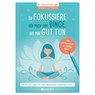 Ich fokussiere mich auf Dinge, die mir guttun: 15 Minuten täglich für mehr Gelassenheit und weniger Stress - Jutta Vogt-Tegen - 9783963471964