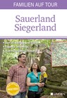 Familien auf Tour: Sauerland - Siegerland -  - 9783963472527