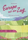 Reisehandbuch Europa mit dem Zug - Cindy Ruch ; Reisedepeschen - 9783963480164