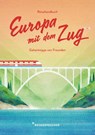 Reisehandbuch Europa mit dem Zug - Cindy Ruch ; Reisedepeschen - 9783963480423