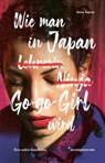 Wie man in Japan Go-go-Girl wird - Anna Sanner - 9783963489921
