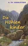 Die Höhlenkinder - A. Th. Sonnleitner - 9783963570568