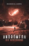 Andromeda: Die Begegnung - Brandon Q. Morris - 9783963572166