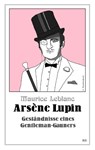 Arsène Lupin - Geständnisse eines Gentleman-Gauners - Maurice Leblanc - 9783963572289