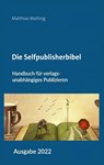 Die Selfpublisherbibel - Matthias Matting - 9783963573101