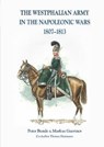 The The Westphalian Army in the Napoleonic Wars 1807-1813 -  - 9783963600227