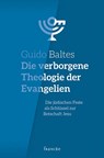 Die verborgene Theologie der Evangelien - Guido Baltes - 9783963621451