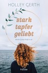 stark. tapfer. geliebt. - Holley Gerth - 9783963622304