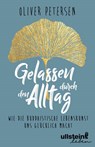 Gelassen durch den Alltag - Oliver Petersen - 9783963660009