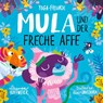 Mula und der freche Affe - Lauren Hoffmeier - 9783963720734