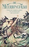 Die Meerjungfrau. Band 1 - Hans Christian Andersen ; Friedrich de la Motte-Fouqué ; Karl Friedrich Hensler ; Gustav Schwab - 9783963729720